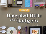 Title: Upcycled Gifts and Gadgets, Author: Suen