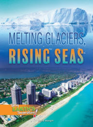 Title: Melting Glaciers, Rising Seas, Author: Tara Haelle