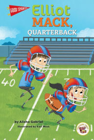 Title: Good Sports Elliot Mack, Quarterback, Author: Gabriel