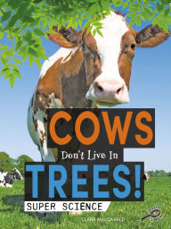 Title: Cows Don't Live in Trees!, Author: MacCarald