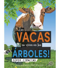 Title: ¡Las vacas no viven en los árboles!: Cows Don't Live in Trees!, Author: MacCarald