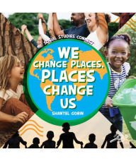 Title: We Change Places, Places Change Us, Author: Shantel Gobin