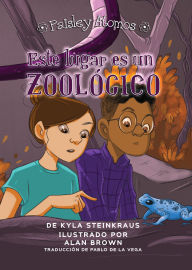Title: Este lugar es un zoológico: This Place is a Zoo, Author: Kyla Steinkraus