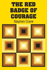 Title: The Red Badge of Courage, Author: Stephen Crane