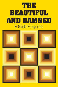 Title: The Beautiful and Damned, Author: F. Scott Fitzgerald