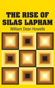 Title: The Rise of Silas Lapham, Author: William Dean Howells