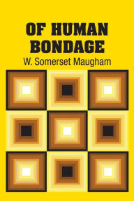 Title: Of Human Bondage, Author: W. Somerset Maugham