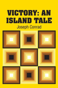 Title: Victory: An Island Tale, Author: Joseph Conrad