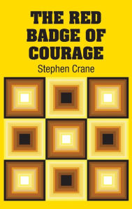 Title: The Red Badge of Courage, Author: Stephen Crane