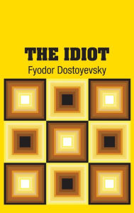 Title: The Idiot, Author: Fyodor Dostoyevsky