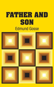 Title: Father and Son, Author: Edmund Gosse