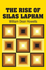 Title: The Rise of Silas Lapham, Author: William Dean Howells