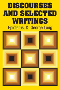 Title: Discourses and Selected Writings, Author: Epictetus