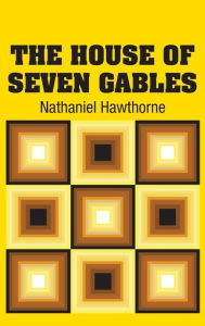 Title: The House of Seven Gables, Author: Nathaniel Hawthorne