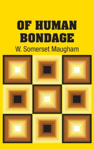 Title: Of Human Bondage, Author: W. Somerset Maugham