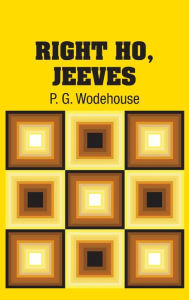 Title: Right Ho, Jeeves, Author: P. G. Wodehouse