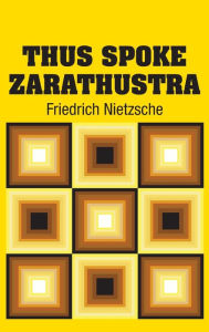 Title: Thus Spoke Zarathustra, Author: Friedrich Wilhelm Nietzsche