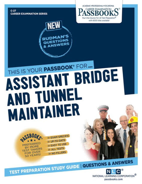 Assistant Bridge and Tunnel Maintainer (C-27): Passbooks Study Guide
