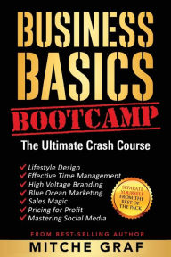 Title: Business Basics BootCamp: The Ultimate Crash Course, Author: Mitche Graf