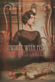 Title: White with Fish, Red with Murder, Author: Harley Conway Mazuk