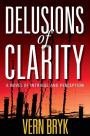 Delusions of Clarity: A Novel of Intrigue and Perception