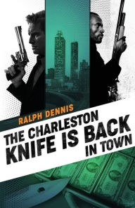 Title: The Charleston Knife is Back in Town, Author: Ralph Dennis