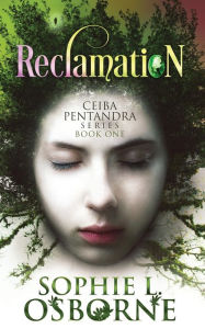 Title: Reclamation: Book One:Ceiba Pentandra Series, Author: Sophie L. Osborne