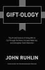 Giftology: The Art and Science of Using Gifts to Cut Through the Noise, Increase Referrals, and Strengthen Client Retention
