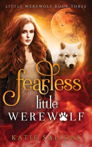 Title: Fearless Little Werewolf, Author: Katie Salidas