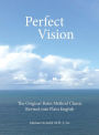 Perfect Vision: The Original Bates Method Classic Revised into Plain English