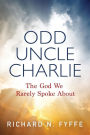 Odd Uncle Charlie: The God We Rarely Spoke About