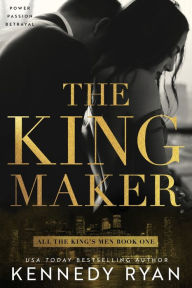 Free online books download pdf The Kingmaker by Kennedy Ryan (English literature)