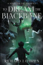 To Dream the Blackbane: A Novel of the Anomaly