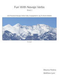 Title: Fun With Navajo Verbs Book 1 SisnaajinÃ¯Â¿Â½: 125 Navajo Verbs Fully Conjugated In Up To Seven Modes, Author: Matthew Lyon