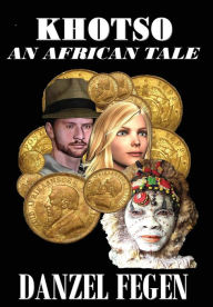 Title: An African Tale: Khotso, Author: Danzel Fegen