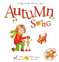 Title: Autumn Song: A Day In The Life Of A Kid - A perfect children's story book collection. Nature and seasonal activities, fall crafts, and game. STEAM, singing, music and movement for boys and girls 3-8, Author: Anetta Kotowicz