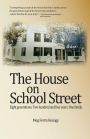 The House on School Street: Eight Generations. Two Hundred and Four Years. One Family.