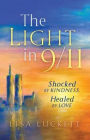 The Light in 9/11: Shocked by Kindness, Healed by Love