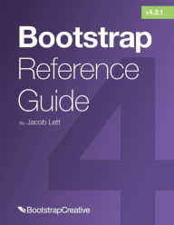 Title: Bootstrap Reference Guide: Bootstrap 4 and 3 Cheat Sheets Collection, Author: Jacob Lett