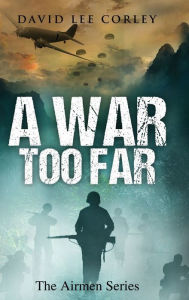 Title: A War Too Far, Author: David Lee Corley