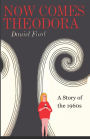 Now Comes Theodora: A Story of the 1960s
