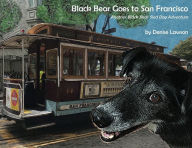 Free books online download audio Black Bear Goes to San Francisco: Another Black Bear Sled Dog Adventure