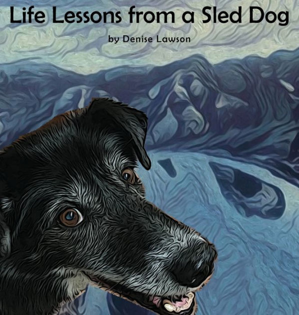 Life Lessons from a Sled Dog by Denise Lawson, Hardcover Barnes & Noble®