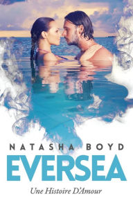 Title: Eversea: Une Histoire D'Amour, Author: Natasha Boyd