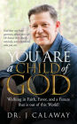You are a Child of God: Walking in Faith, Favor, and a Future that is out of this World!