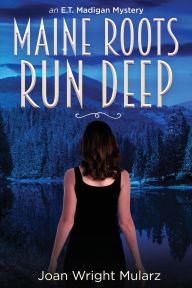 Title: (New Edition) Maine Roots Run Deep, Author: Joan Wright-Mularz