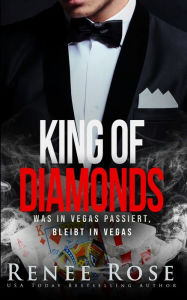 Title: King of Diamonds: Was in Vegas passiert, bleibt in Vegas, Author: Renee Rose