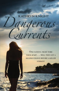 Title: Dangerous Currents, Author: Kathryn Knight