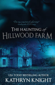 Title: The Haunting of Hillwood Farm, Author: Kathryn Knight