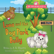 Free downloads from books Luna and the Dog Park Bully 9781732258464 by A. N. Minerva